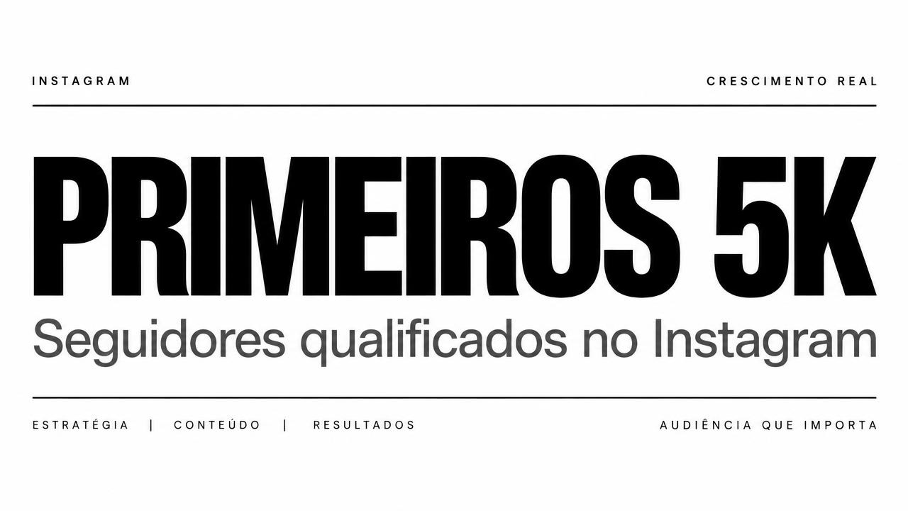 Primeiros 5K — Seguidores qualificados no Instagram